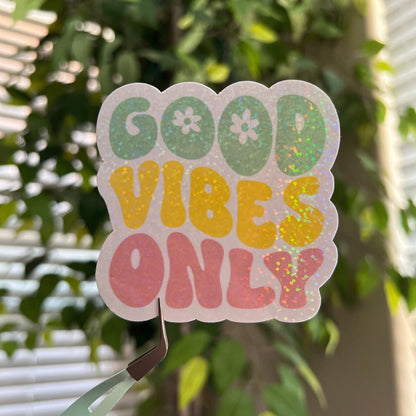 Good Vibes Only Holographic Sticker - Colorful Positive Affirmation Decal for Laptops, Journals, Water Bottles & More