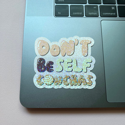 Holographic Sticker Don't Be Self Conchas